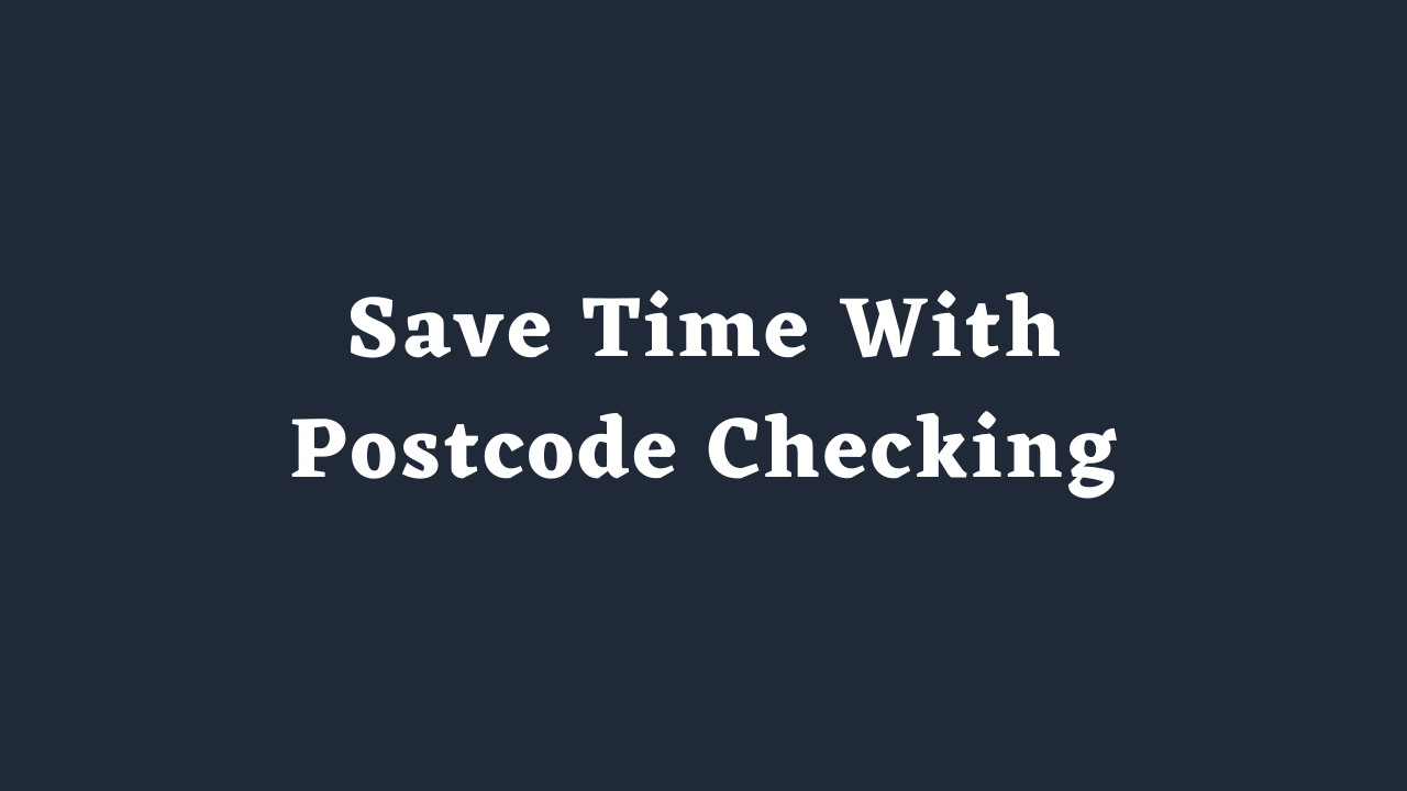 Save time with postcode checking