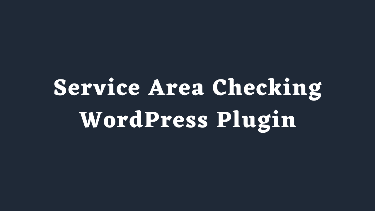 Service area checking for WordPress